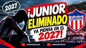 ¡ELIMINADOS! Junior ya piensa en el 2027